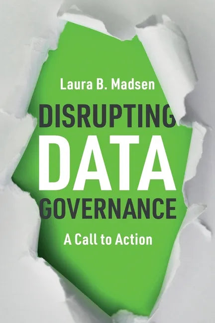 Disrupting Data Governance: A Call to Action - Paperback