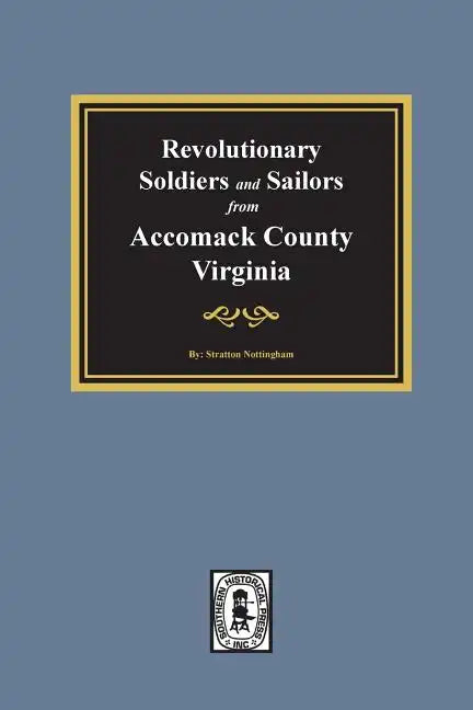 Revolutionary Soldiers and Sailors from Accomack County, Virginia - Paperback