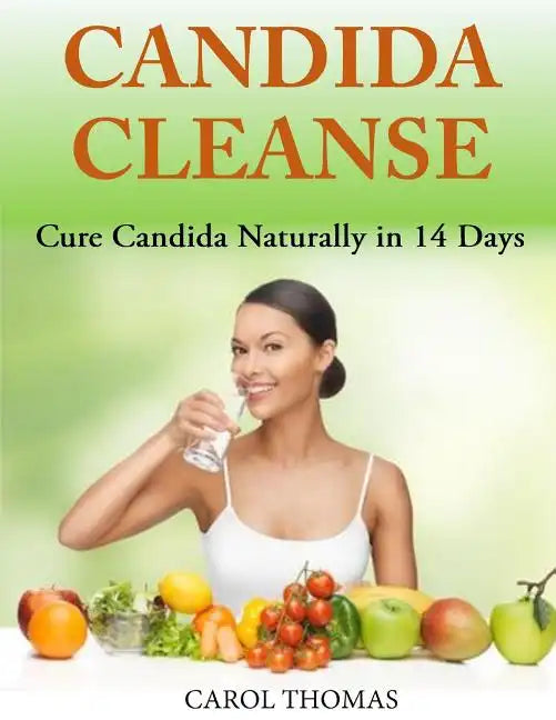 Candida Cleanse: Cure Candida Naturally in 14 Days - Paperback