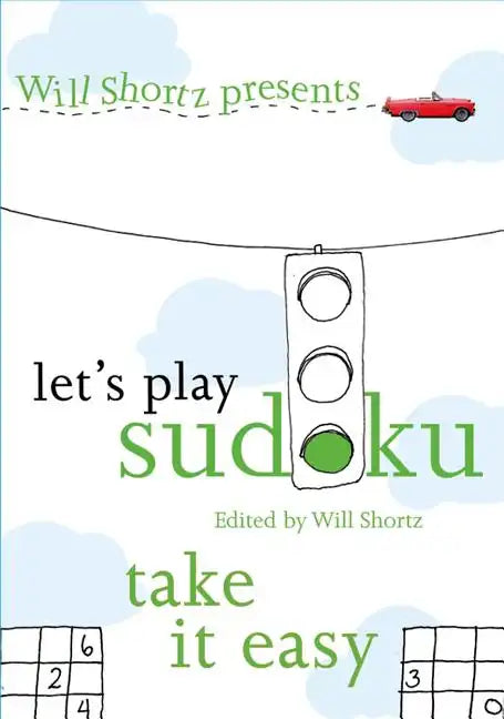Will Shortz Presents Let's Play Sudoku: Take It Easy: Take It Easy - Paperback