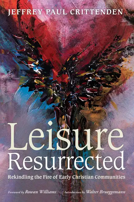 Leisure Resurrected: Rekindling the Fire of Early Christian Communities - Paperback
