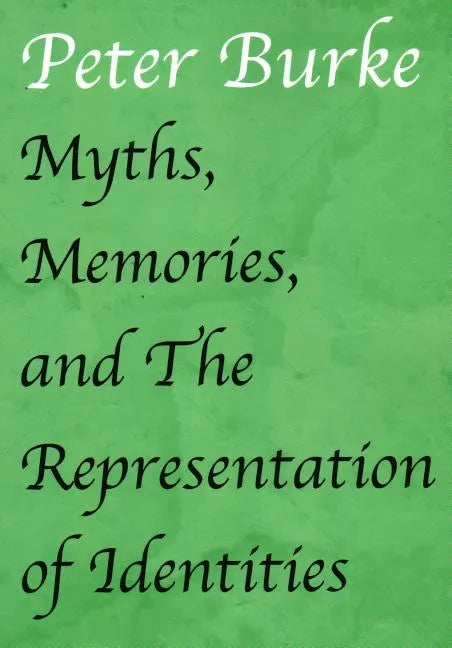 Myths, Memories, and The Representation of Identities - Paperback