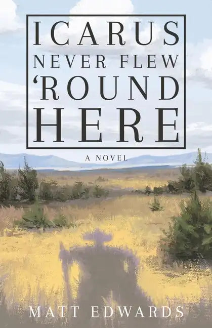 Icarus Never Flew 'Round Here - Paperback