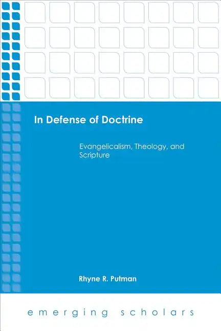 In Defense of Doctrine: Evangelicalism, Theology, and Scripture - Hardcover