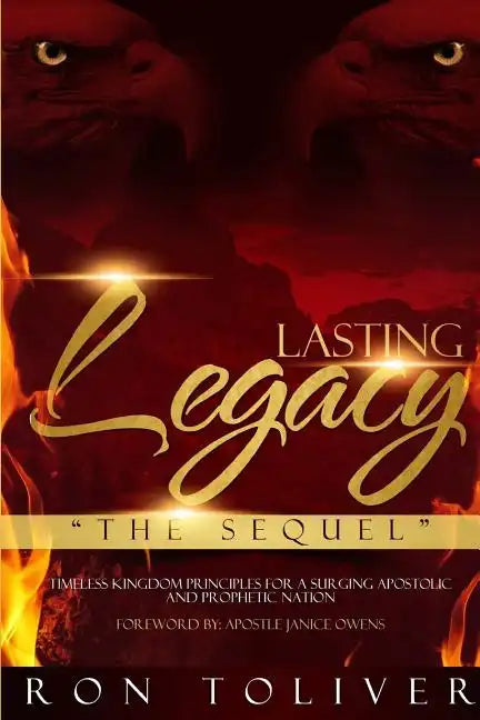 Lasting Legacy: The Sequel: Timeless Kingdom Principles For a Surging Apostolic and Prophetic Nation - Paperback