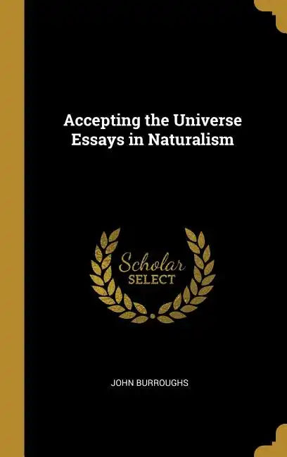 Accepting the Universe Essays in Naturalism - Hardcover