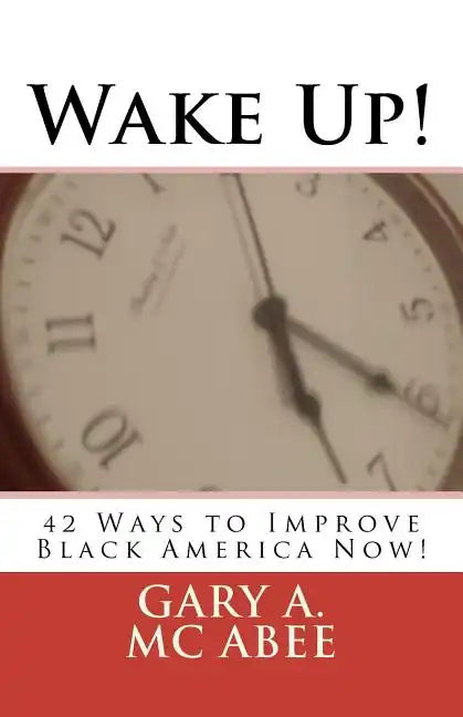 Wake Up!: 42 Ways to Improve Black America Now! - Paperback