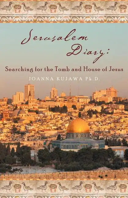 Jerusalem Diary: Searching for the Tomb and House of Jesus - Paperback