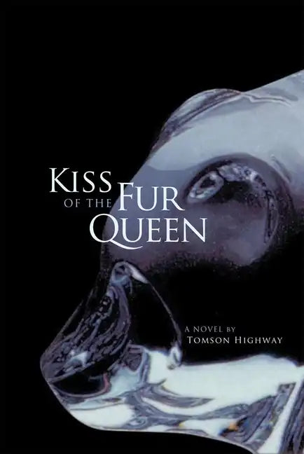 Kiss of the Fur Queen: A Novel by Tomson Highway - Paperback