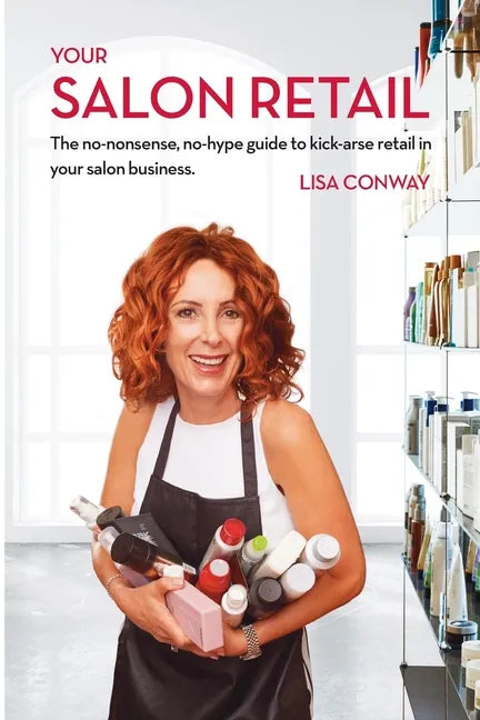 Your Salon Retail: The No-Nonsense, No-Hype Guide to Kick-Arse Retail in Your Salon Business - Paperback