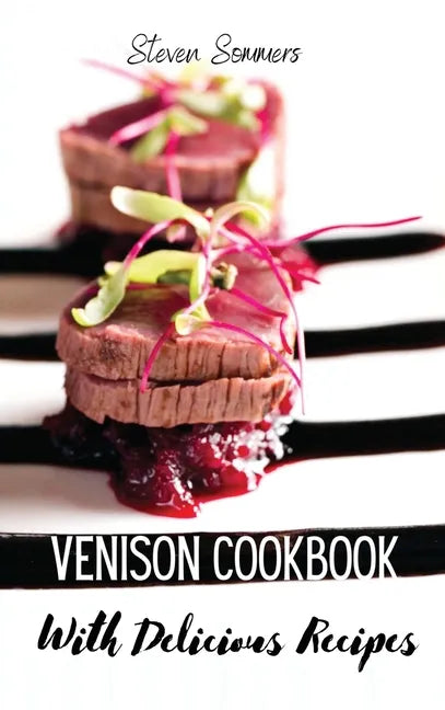 Venison Cookbook With Delicious Recipes - Hardcover