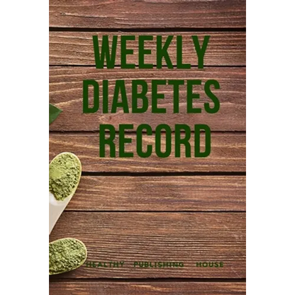 Weekly Diabetes Record: Your set for recording blood sugar and insulin dose (6x9) 110 pages, notebook. - Paperback