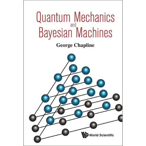 Quantum Mechanics and Bayesian Machines - Hardcover
