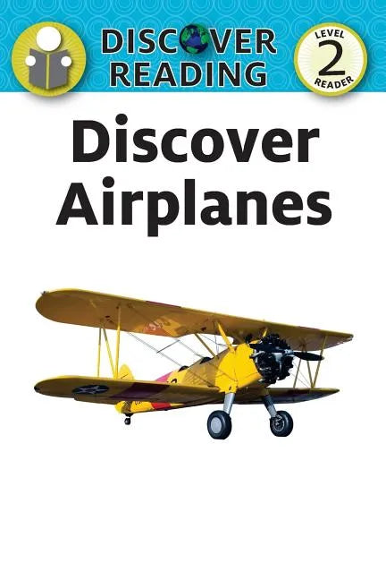 Discover Airplanes: Level 2 Reader - Paperback