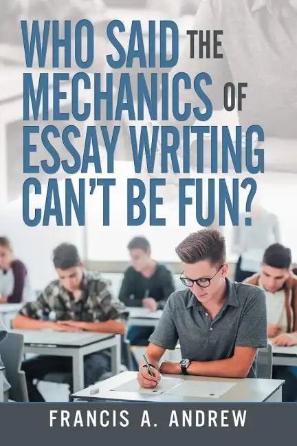 Who Said the Mechanics of Essay Writing Can't Be Fun? - Paperback