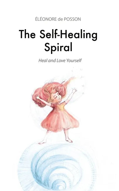 The Self-Healing Spiral: Heal and Love Yourself - Paperback
