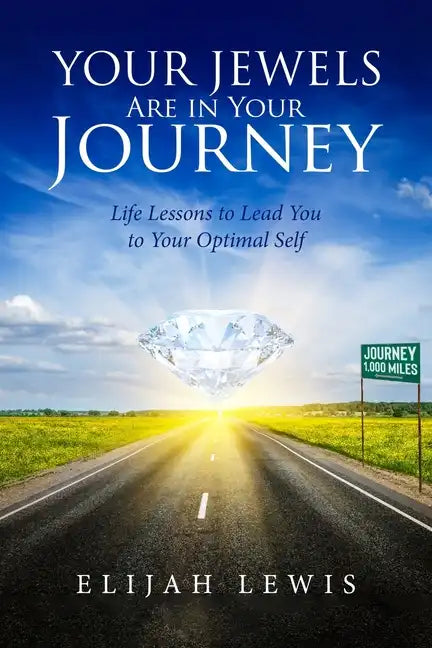 Your Jewels Are in Your Journey: Life Lessons to Lead You to Your Optimal Self - Paperback