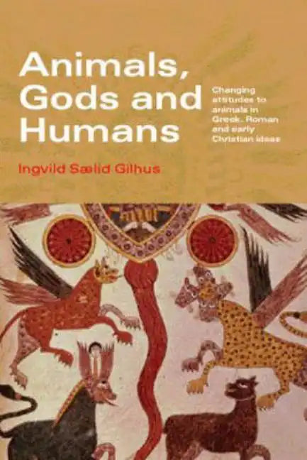 Animals, Gods and Humans: Changing Attitudes to Animals in Greek, Roman and Early Christian Thought - Paperback