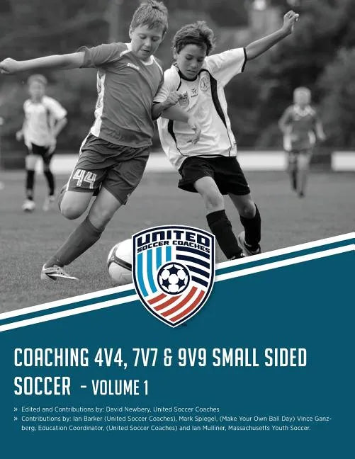 Coaching 4v4, 7v7 & 9v9 Small Sided Soccer - Volume 1 - Paperback