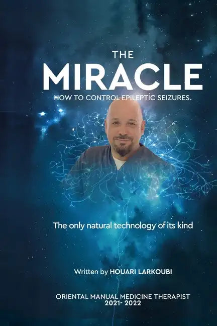 The MIRACLE: How to control epileptic seizures. - Paperback