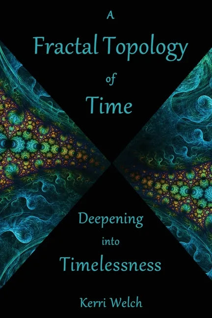 A Fractal Topology of Time: Deepening Into Timelessness - Paperback