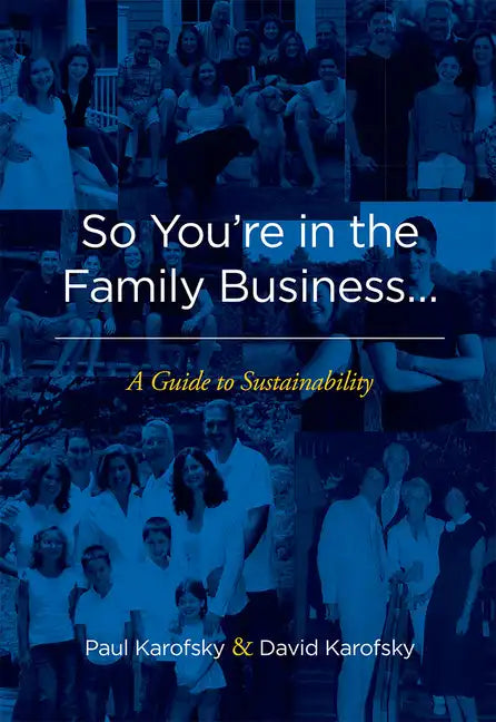 So You're in the Family Business...: A Guide to Sustainability - Paperback