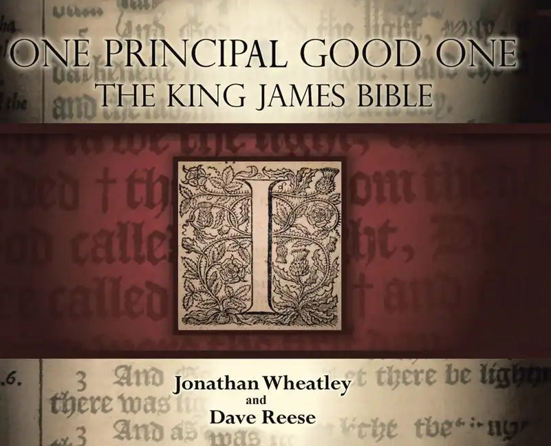 One Principal Good One: The King James Bible - Hardcover