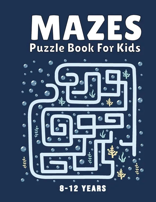 Mazes Puzzle Book for Kids 8-12 Years: Maze Books & Mazes for Kids Puzzle Activity Book Problem-Solving Activity Workbook for Kids, Boys & Girls Puzzl - Paperback