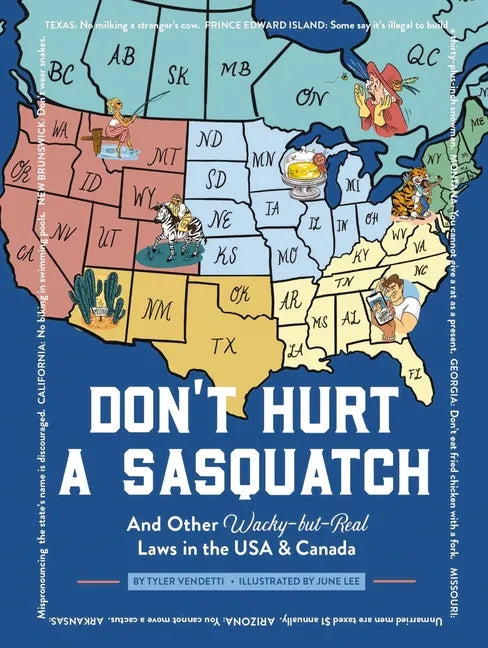 Don't Hurt a Sasquatch: And Other Wacky-But-Real Laws in the USA and Canada - Hardcover