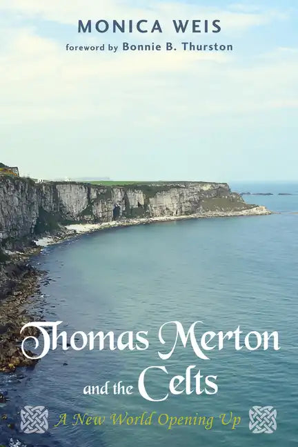 Thomas Merton and the Celts: A New World Opening Up - Hardcover