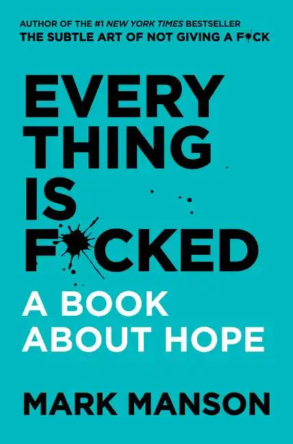 Everything Is F*cked: A Book about Hope - Hardcover