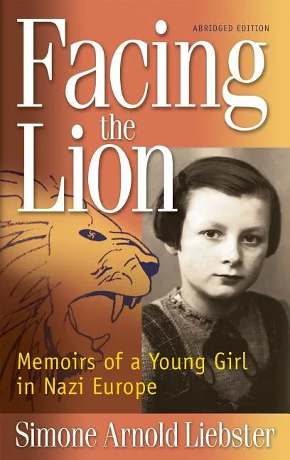 Facing the Lion: Memoirs of a Young Girl in Nazi Europe - Paperback