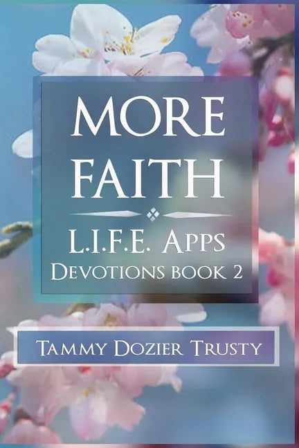 More Faith: L.I.F.E. Apps Living in Faith Every Day - Paperback