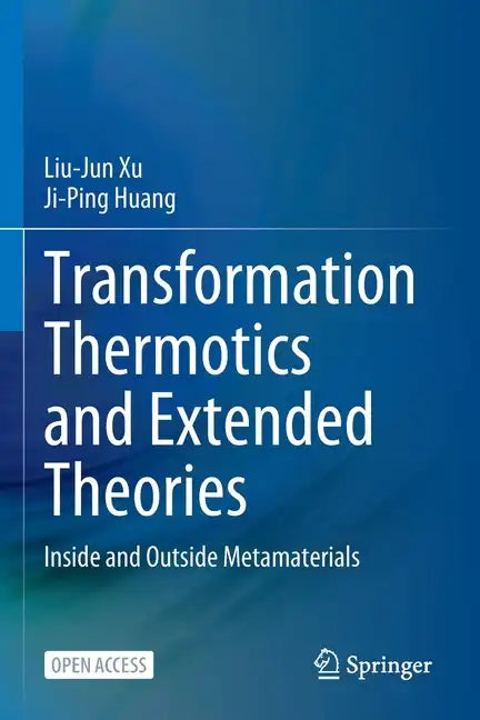 Transformation Thermotics and Extended Theories: Inside and Outside Metamaterials - Paperback