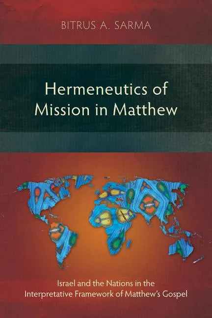 Hermeneutics of Mission in Matthew: Israel and the Nations in the Interpretative Framework of Matthew's Gospel - Paperback