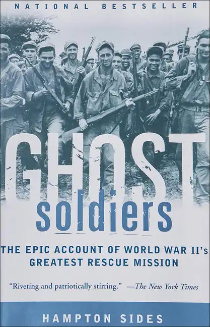 Ghost Soldiers: The Forgotten Epic Storyof World War II's Most Dramatic Mission - Hardcover
