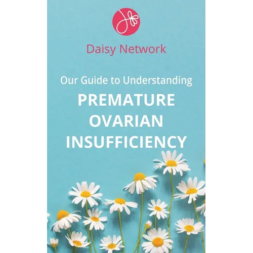 Our Guide to Understanding Premature Ovarian Insufficiency - Paperback