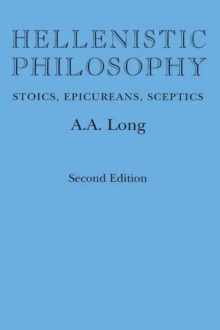 Hellenistic Philosophy: Stoics, Epicureans, Sceptics - Paperback