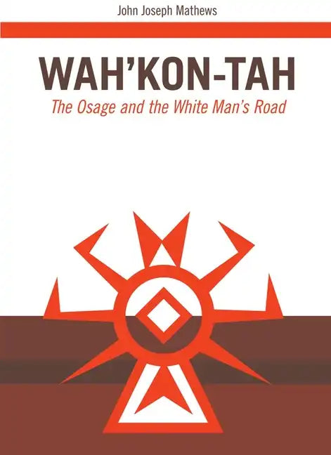 Wah'kon-Tah, Volume 3: The Osage and the White Man's Road - Paperback