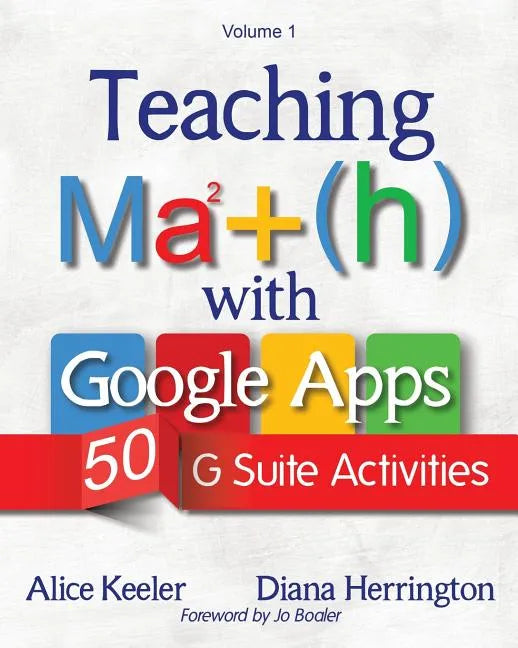 Teaching Math with Google Apps, Volume 1: 50 G Suite Activities - Paperback