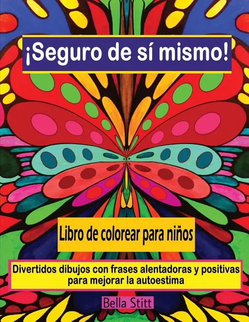 Seguro de si mismo! Libro de colorear para ninos: Divertidos dibujos con frases alentadoras y positivas para mejorar la autoestima - Paperback
