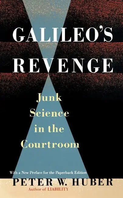 Galileo's Revenge: Junk Science in the Courtroom - Paperback