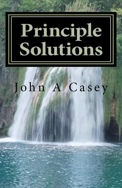 Principle Solutions: A Guide To Sober Living - Paperback