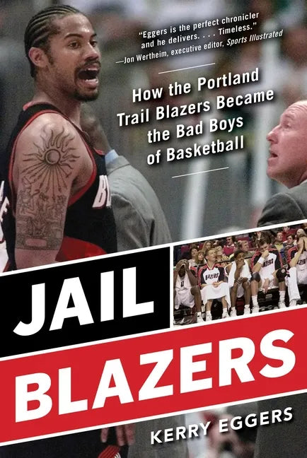 Jail Blazers: How the Portland Trail Blazers Became the Bad Boys of Basketball - Paperback