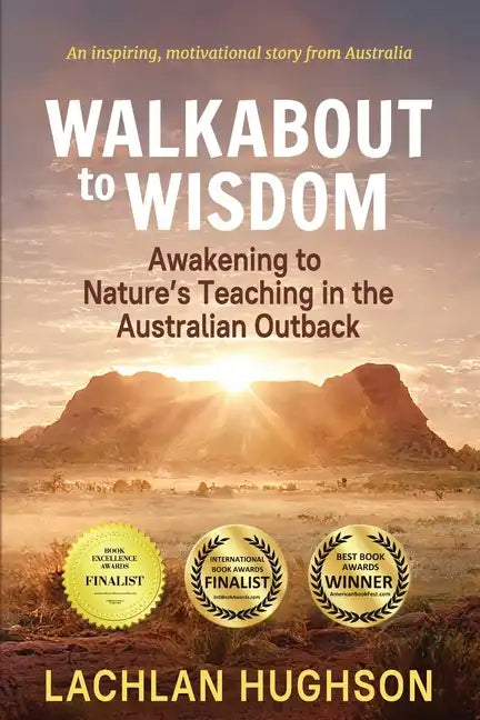 Walkabout to Wisdom: Awakening to Nature's Teaching in the Australian Outback - Paperback
