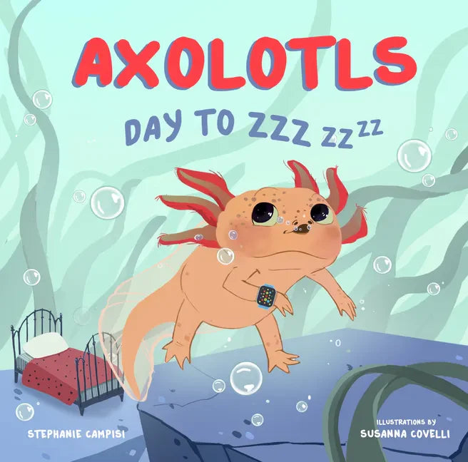 Axolotls: Day to Zzz - Board Book