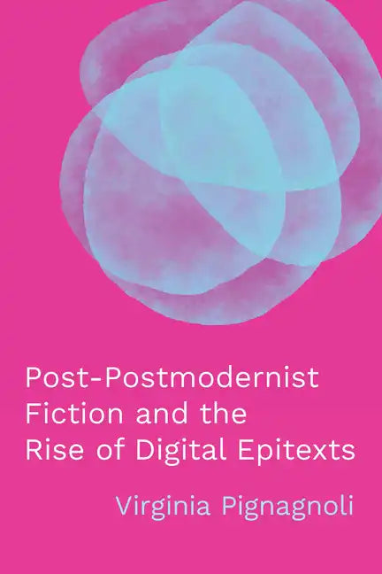 Post-Postmodernist Fiction and the Rise of Digital Epitexts - Hardcover