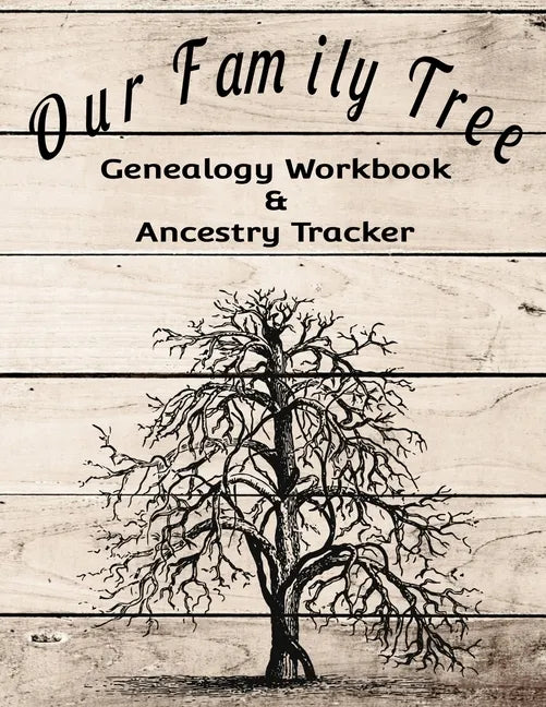 Our Family Tree Genealogy Workbook & Ancestry Tracker: Research Family Heritage and Track Ancestry in this Genealogy Workbook 8x10 � 90 Pages - Paperback