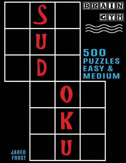 500 Sudoku Puzzles, Easy and Medium: Brain Gym Series Book - Paperback