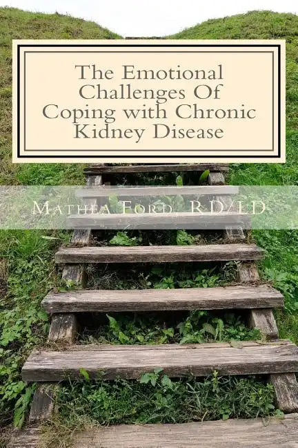 The Emotional Challenges Of Coping with Chronic Kidney Disease - Paperback